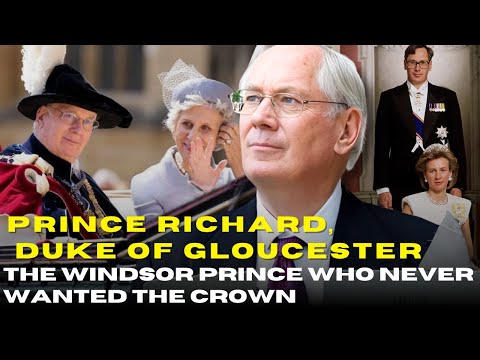Prince Richard, Duke of Gloucester: The Windsor Prince Who Never Wanted the Crown