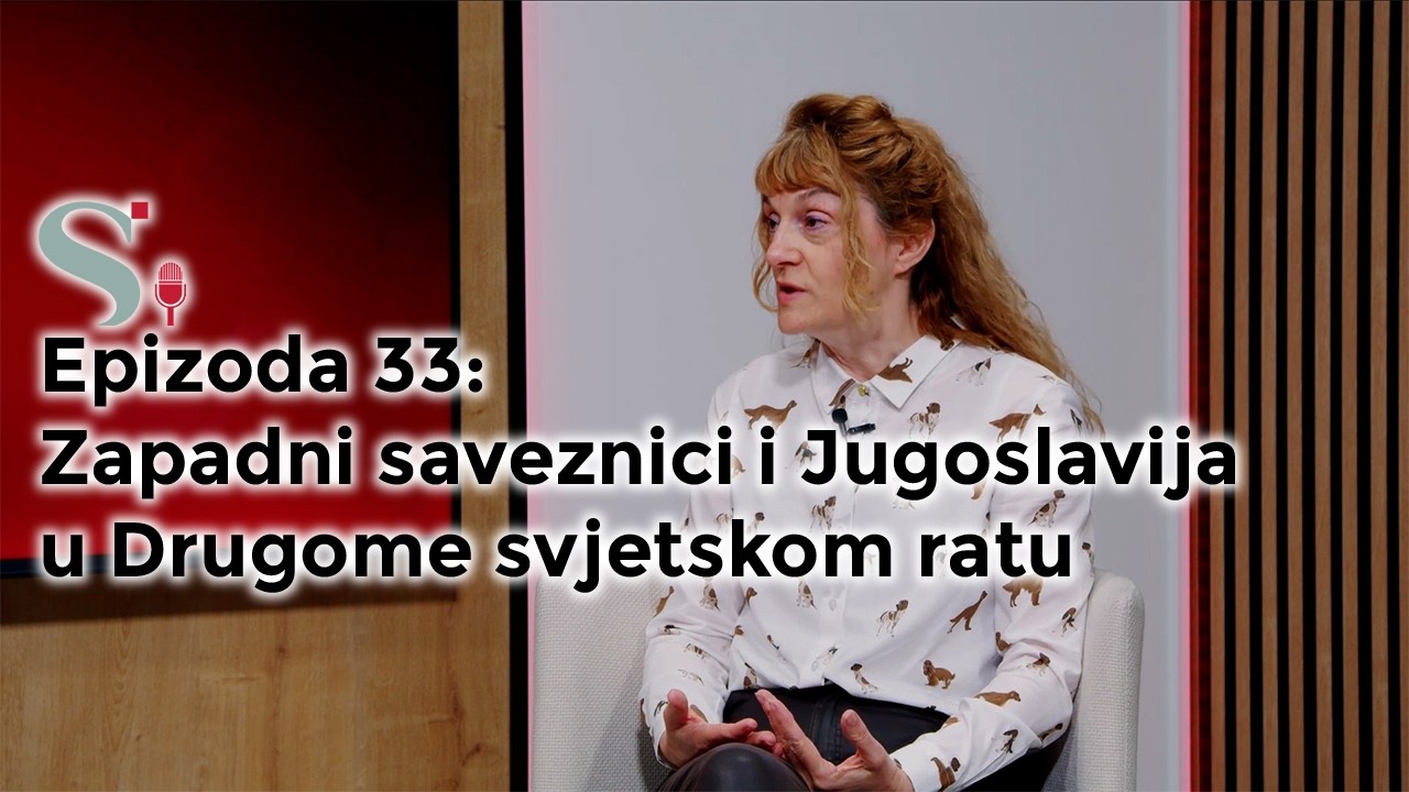 Saveznici i Jugoslavija u 2. svjetskom ratu | Marica Karakaš Obradov | Podcast projekta SNOVI #33