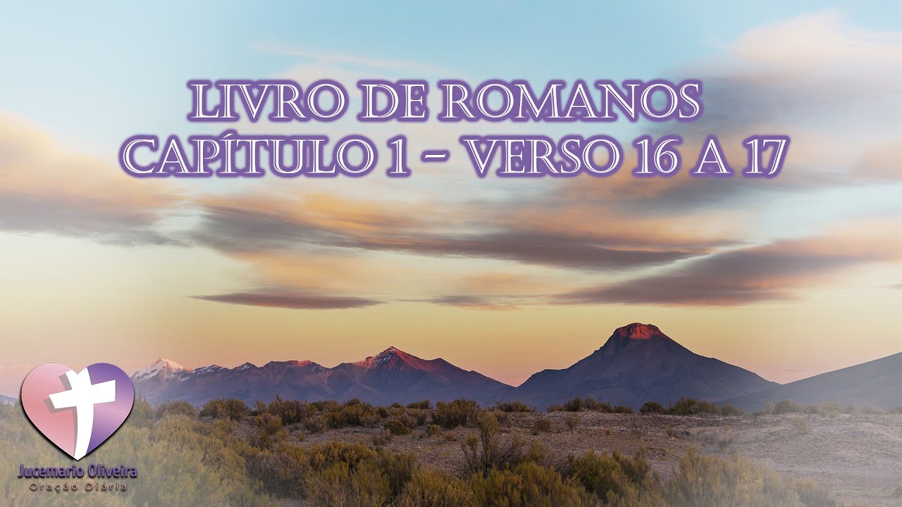 Livro de Romanos - Capítulo 1 - Verso 16 a 17