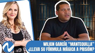 Wilkin García “Mantequilla” ¿Lleva su fórmula mágica a prisión | Nuria Piera Wilkin García “Mantequilla” ¿Lleva su fórmula mágica a prisión | Nuria Piera