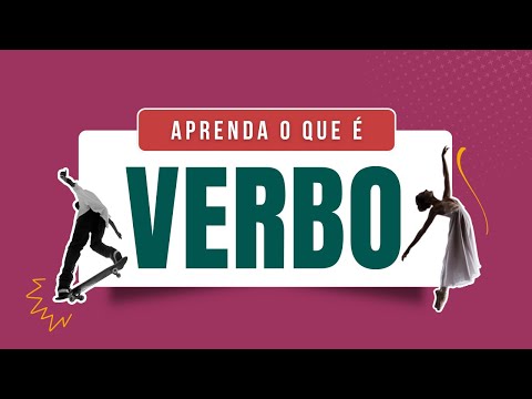 O que é VERBO? Conceito, conjugações e flexões dos VERBOS