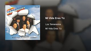 Los Temerarios – Mi Vida Eres Tú (AUDIO)