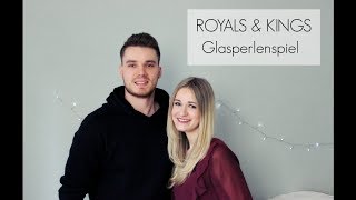 Royals &amp; Kings - Glasperlenspiel (Cover Lea Katharina &amp; Julian Huisel)