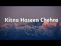 Kitna Haseen Chehra Dilwale Slowed And Reverb Kumar Sanu Akash Lofi Music Textaudio