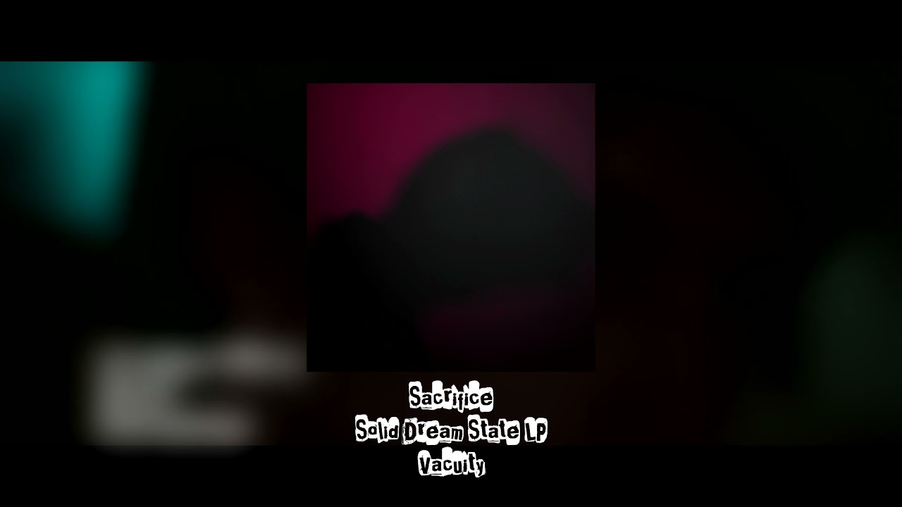 Vacuity - Sacrifice [Solid Dream State LP] Cascade - 2022