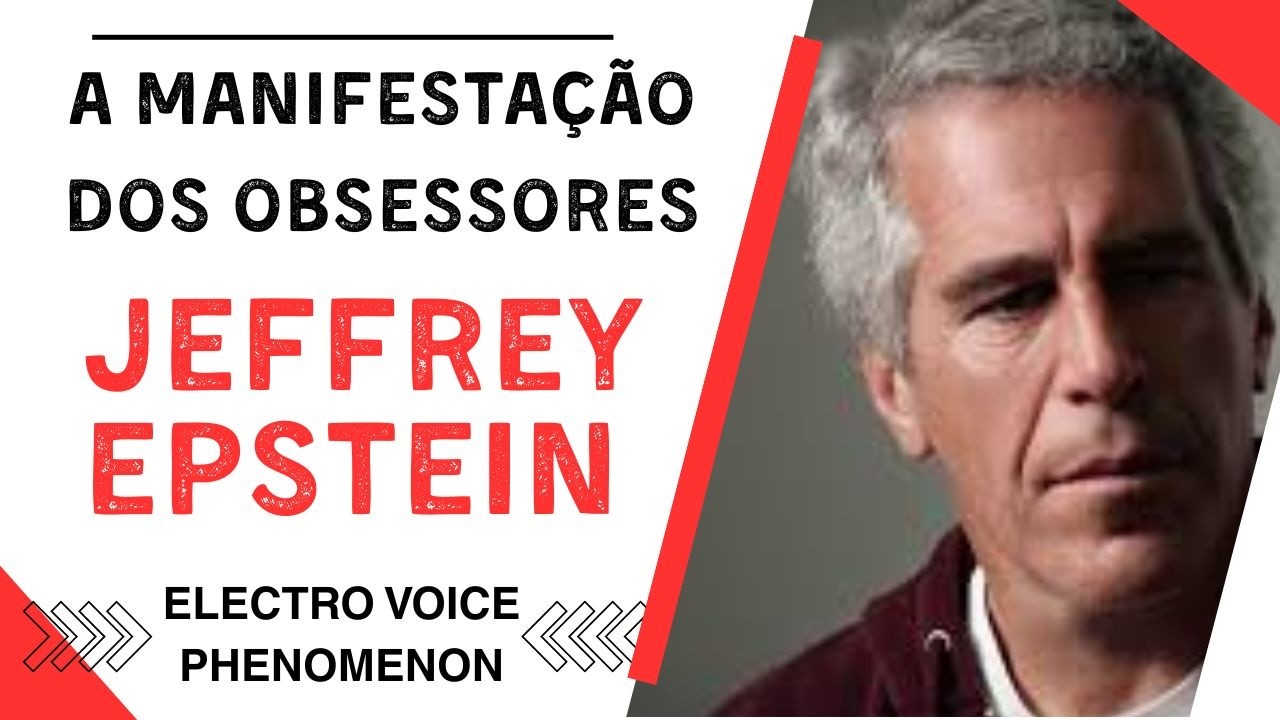 EVP - A manifestação dos obsessores de Jeffrey Epstein