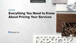 Houzz Pro Webinar: Everything you need to know about pricing your services