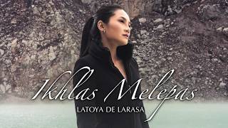 Download lagu IKHLAS MELEPAS - LATOYA DE LARASA mp3