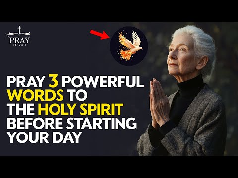 PRAY 3 Powerful WORDs to the Holy Spirit Before Starting Your Day| Morning Prayer