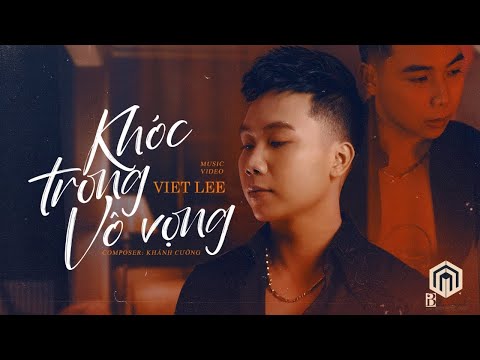 Khóc trong vô vọng - Viet Lee