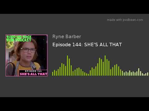 Blood and Black Rum Podcast Episode 144: SHE'S ALL THAT