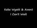 Keke Wyatt & Avant : I can't Wait