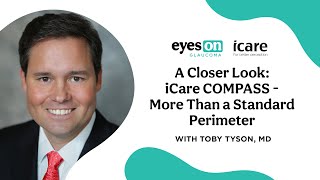 Eyes On Glaucoma 2023 - A Closer Look: iCare COMPASS - More Than a Standard Perimeter