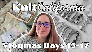 I opened the whole advent calendars - Knit California Vlogmas Days 15-17