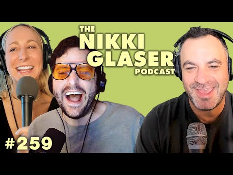 # 259 From One Wet Mouth To Another w/Ben Gleib | The Nikki Glaser Podcast