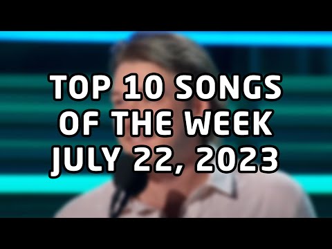 Top 10 songs of the week July 22, 2023 (July #4 | 2023 #29)