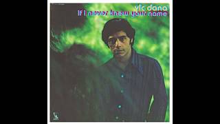 Vic Dana – “If I Never Knew Your Name” (Liberty) 1969