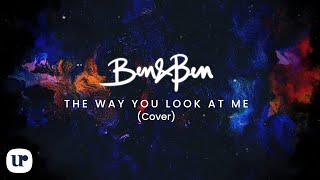 Ben&amp;Ben - The Way You Look At Me (Cover) (Official Lyric Video)