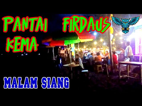 Adventure - PANTAI FIRDAUS KEMA SIANG MALAM      #pantaikema    @KEMAMA VLOG