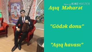 Asiq Meharet  Gödək donuAşıq havasi SözSəməd Vurğun