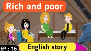 Rich and poor part 16  English story  Learn Englis