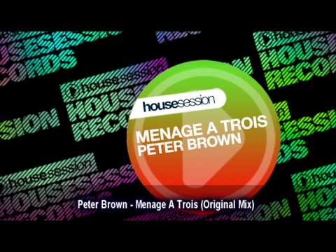 Peter Brown - Menage A Trois (Original Mix)
