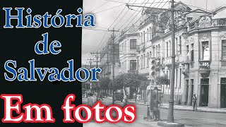 História de Salvador em Fotos