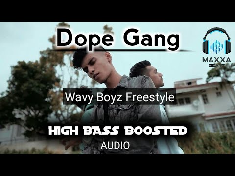Dope Gang - Wavy Boyz Freestyle 🎧 HIGH BASS BOOSTED AUDIO 🎧 | Fyu | Reezy | Teechee | Maxxa Beatz