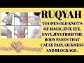 RUQYAH TO OPEN OLD KNOT S OF MAGIC EVIL EYE ENVY JINN FROM THE BODY PARTS THAT CAUSE PAIN SICKNESS