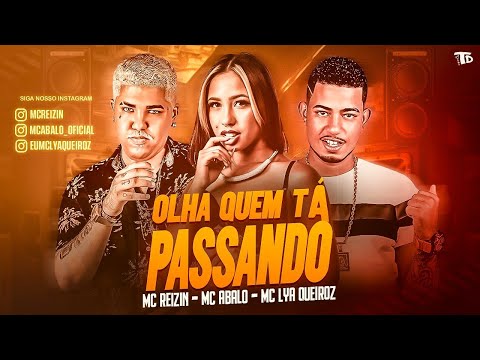 MC REIZIN, MC ABALO E MC LYA QUEIROZ - OLHA QUEM TÁ PASSANDO - REMIX BREGA FUNK
