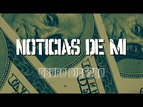 Grupo Diestro - Noticias De Mi (video Lyric’s)