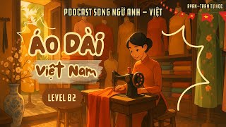 🎧Luyện Nghe Tiếng Anh Level B2 | 📍Topic: Áo Dài Việt Nam