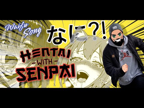 Video thumbnail for Hentai with Senpai (Waifu Song)