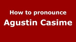 How to pronounce Agustin Casime