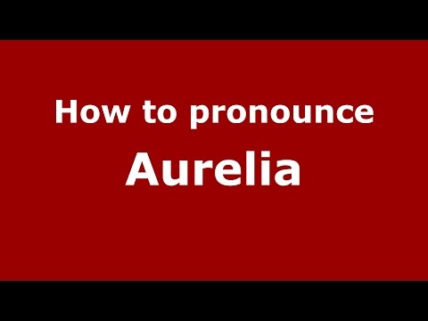 How to pronounce Aurelia