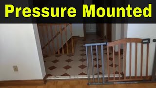 How To Install A Pressure Mounted Baby Gate-Tutorial