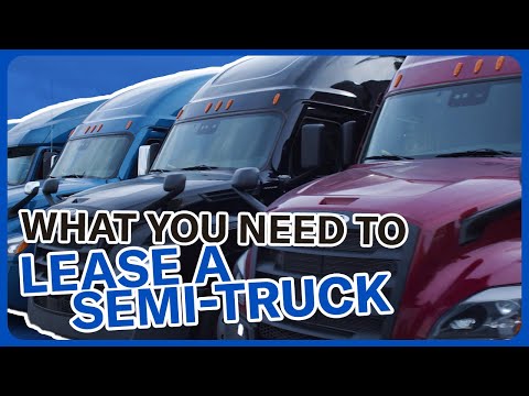 What you need to lease a semi-truck: 4 must-haves
