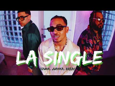 Ozuna, Juanka, Brray  -  La Single