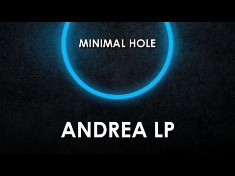 Andrea Lp - Minimal Hole (Original Mix)