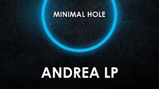 Andrea Lp - Minimal Hole (Original Mix)