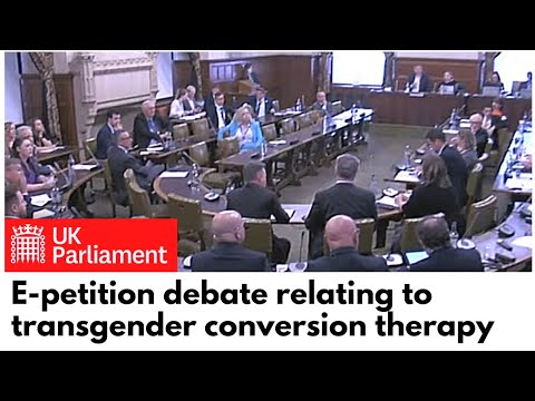 UK Parliament E-petition debate relating to transgender conversion therapy - 13 June 2022