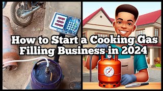 How to Start a Gas Filling Business in Nigeria in 2024 with 200k and earn 30k monthly