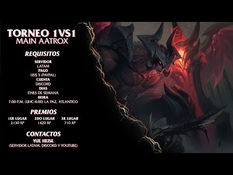 Torneo 1VS1 !! MAIN AATROX!! Vamos hacia la victoria. Suscripción abiertas. Cupos limitados.