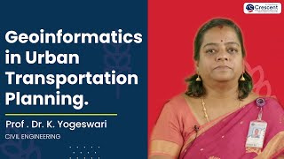 Geoinformatics in Urban Transportation Planning | Prof Yogeswari
