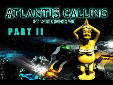 PT Weekender VIII - Atlantis Calling  20/04/24 Part 2/5