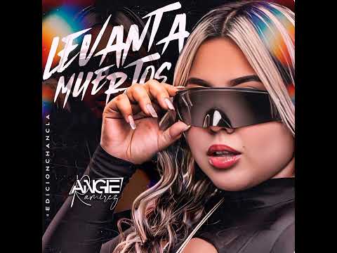 LEV4NT4 MUERTOS - (ANGIE RAMIREZ DJ)