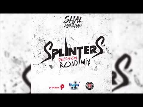 Shal Marshall - Splinters (Precision Road Mix) “2018 Soca” (Trinidad)