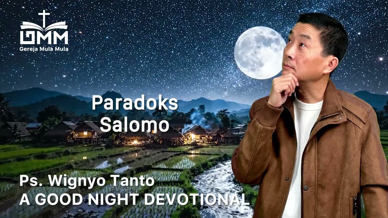 a Good Night Devotional | Paradoks Salomo | Ps. Wignyo Tanto