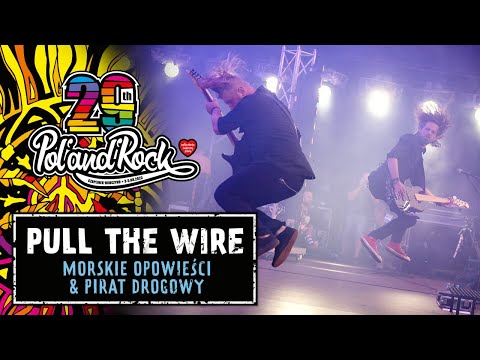 Pull The Wire - Morskie Opowieści & Pirat Drogowy #polandrock2023