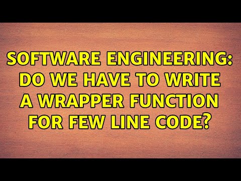 Software Engineering: Do we have to write a wrapper function for few line code? (4 Solutions!!)